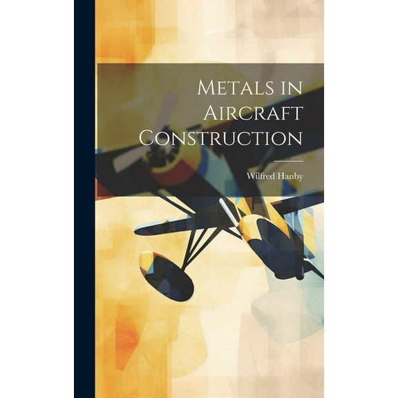 Metals in Aircraft Construction (Hardcover)