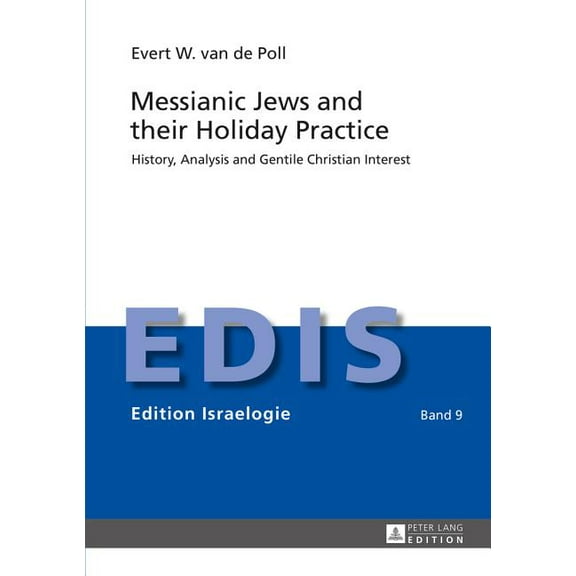 Edition Israelogie Messianic Jews and their Holiday Practice: History, Analysis and Gentile Christian Interest, Book 9, (Hardcover)