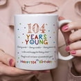 thumbnail image 4 of 104th Birthday Gifts for Women Men - 104 Years Young Birthday Mug - 104th Birthday Gifts for Grandma Grandpa Mom Dad Friend Sister Brother Uncle Aunt Coworker - 11oz Coffee Mug, 4 of 6