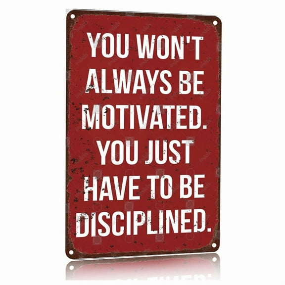 Vintage Metal Motivational Sign You Won't Always Be Motivated You Just Have To Be Disciplined Gym Poster 8x12 Inch Aluminum Fitness Wall Art for Home Office Gym Garage Workout Room Decor