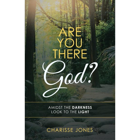 Are You There God? : Amidst the Darkness Look to the Light