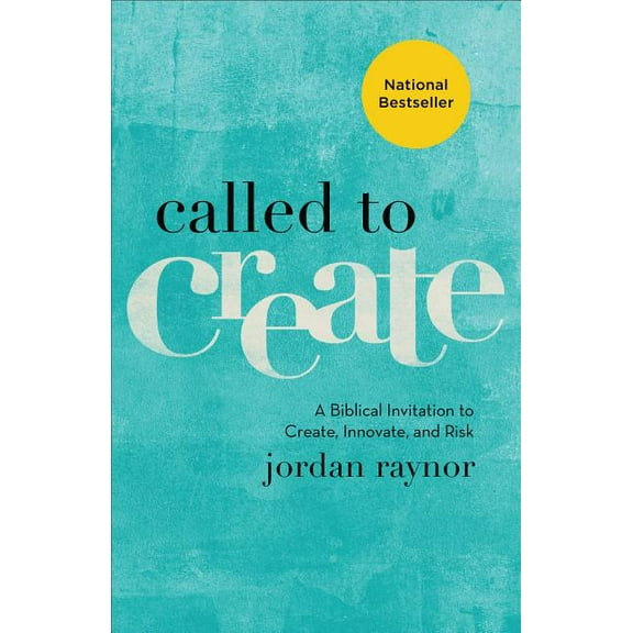 Called to Create: A Biblical Invitation to Create, Innovate, and Risk, (Paperback)