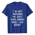 thumbnail image 1 of LUOGENLI Male T-shirts for Mens I'M Not Arguing I'M Just Explaining Why I'M Right T Shirt Mens T-shirts Graphic Tees St. Patrick's Day T-shirts for Men Graphic Tee Valentines Blue XXXL, 1 of 3