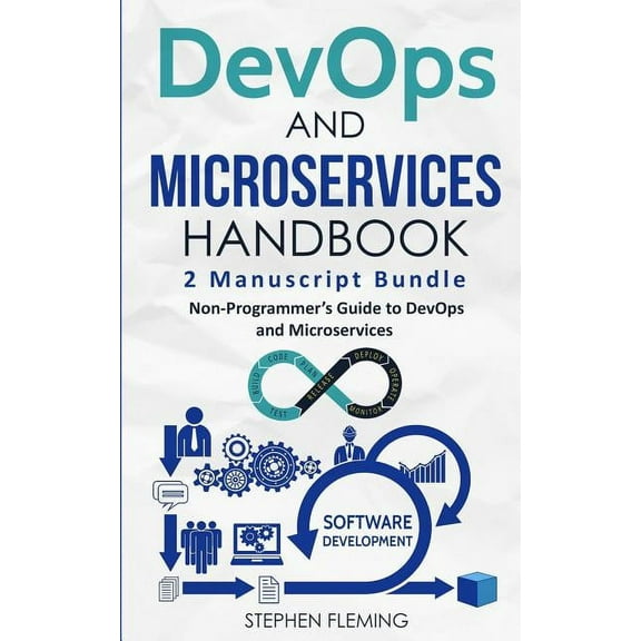 Continuous Delivery DevOps And Microservices Handbook: Non-Programmer's Guide to DevOps and Microservices, (Paperback)