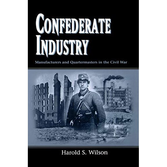 Pre-Owned Confederate Industry: Manufacturers and Quartermasters in the Civil War Paperback