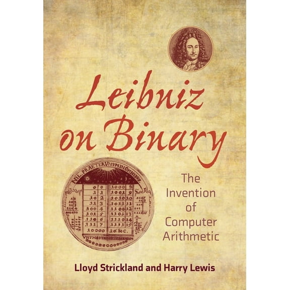 Leibniz on Binary: The Invention of Computer Arithmetic, (Paperback)