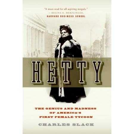 Hetty The Genius And Madness Of America S First Female