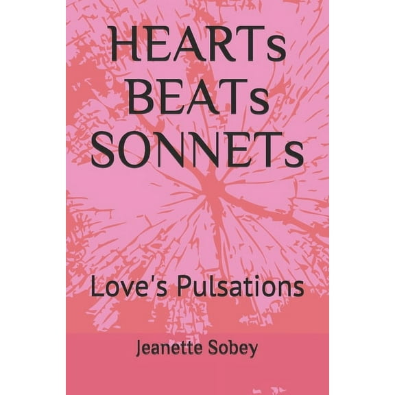 HEARTs BEATs SONNETs: Love's Pulsations, (Paperback)