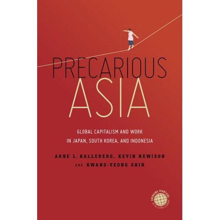 UPC: 9781503610255 | Emerging Frontiers in the Global Economy: Precarious Asia: Global Capitalism and Work in Japan  South Korea  and Indonesia (Hardcover)
