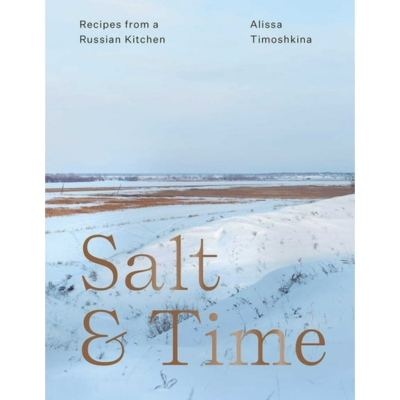 Salt & Time: Recipes from a Russian Kitchen, (Paperback)