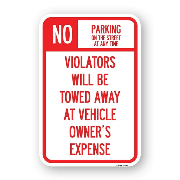 SignMission A-1824-23692 18 x 24 in. Aluminum Sign - No Parking on Street At Anytime Violators Will Be Towed At Owner Expense