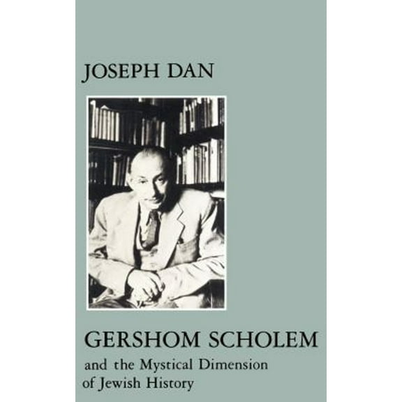 Pre-Owned Gershom Scholem and the Mystical Dimension of Jewish History (Paperback) 0814718124 9780814718124