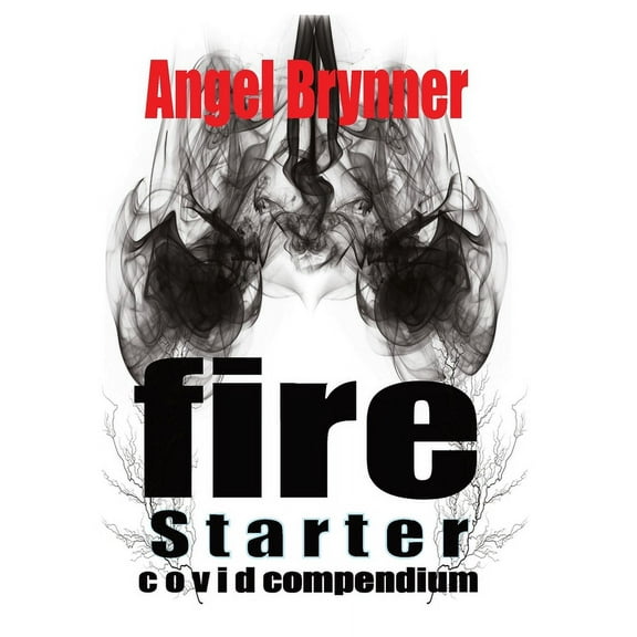 Firestarter: Covid Compendium, (Paperback)