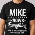 thumbnail image 3 of Mike Knows Everything Funny Graphic T-Shirt – Humorous Novelty Name Tee for Men, Unisex Fit, Sizes S–4XL, 3 of 9