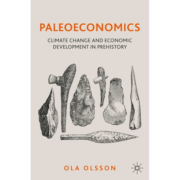 Paleoeconomics: Climate Change and Economic Development in Prehistory, (Paperback)
