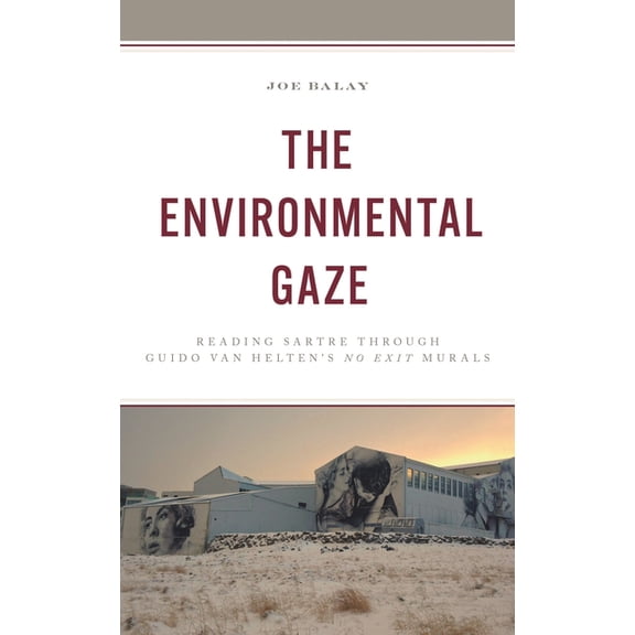 The Environmental Gaze: Reading Sartre through Guido van Helten's No Exit Murals, (Hardcover)