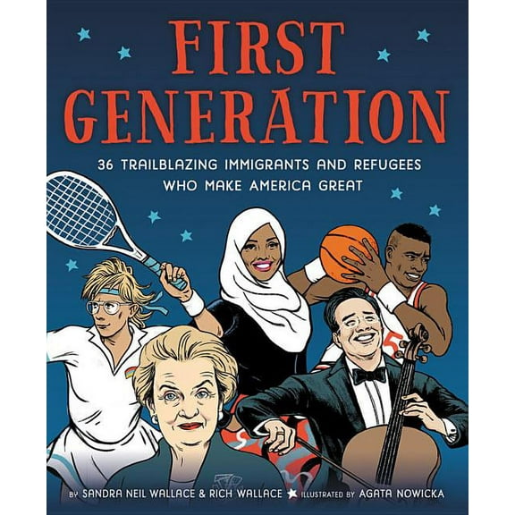 First Generation: 36 Trailblazing Immigrants and Refugees Who Make America Great (Hardcover)