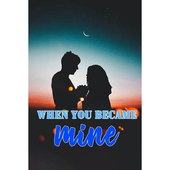 When You Became Mine: a friends - to - lovers romance (Paperback)