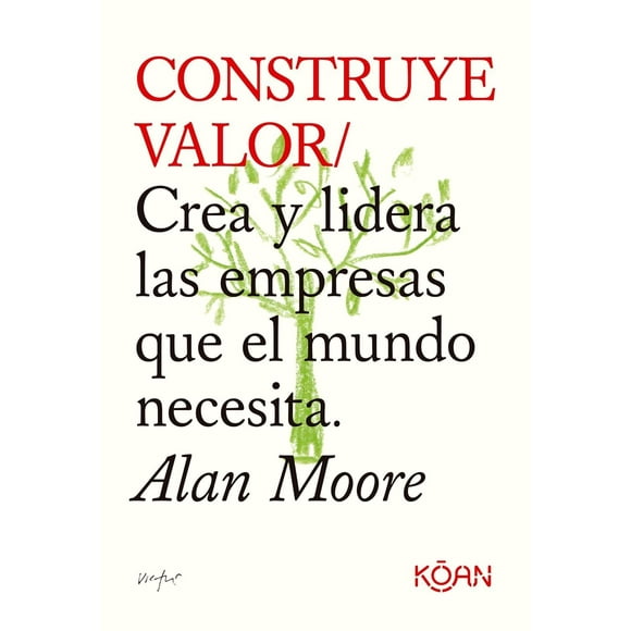 Libro Construye Valor Tapa Blanda, Autor Alan Moore, Editorial Koan Libros