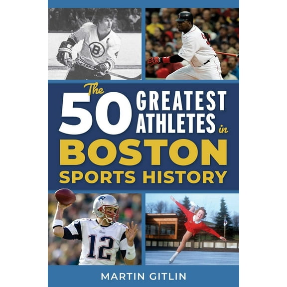 The 50 Greatest Athletes in Boston Sports History, (Paperback)