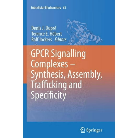 Subcellular Biochemistry Gpcr Signalling Complexes - Synthesis, Assembly, Trafficking and Specificity, Book 63, (Paperback)