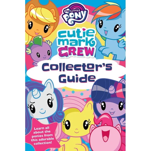 Pre-Owned My Little Pony Cutie Mark Crew Collector's Guide (Paperback) 0794443125 9780794443122