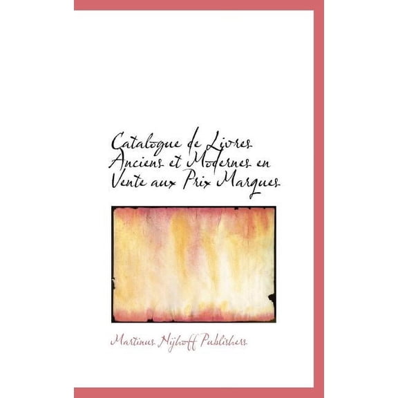 Catalogue de Livres Anciens Et Modernes En Vente Aux Prix Marques (Hardcover)