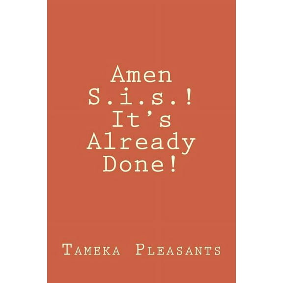 Amen S.i.s.! It's Already Done!, (Paperback)