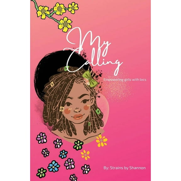 My Calling: Empowering Girls with locs (Paperback)