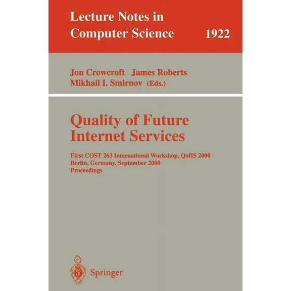 Lecture Notes in Computer Science Quality of Future Internet Services: First Cost 263 International Workshop, Qofis 2000 Berlin, Germany, September 25-26,, Book 1922, (Paperback)
