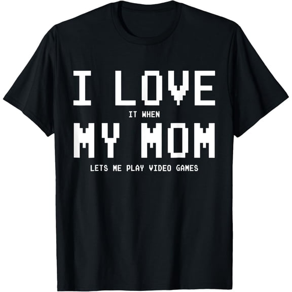 I Love My Mom Shirt Gamer Gifts for Teen Boys Video Games T-Shirt men and women can wear, black, white, gifts