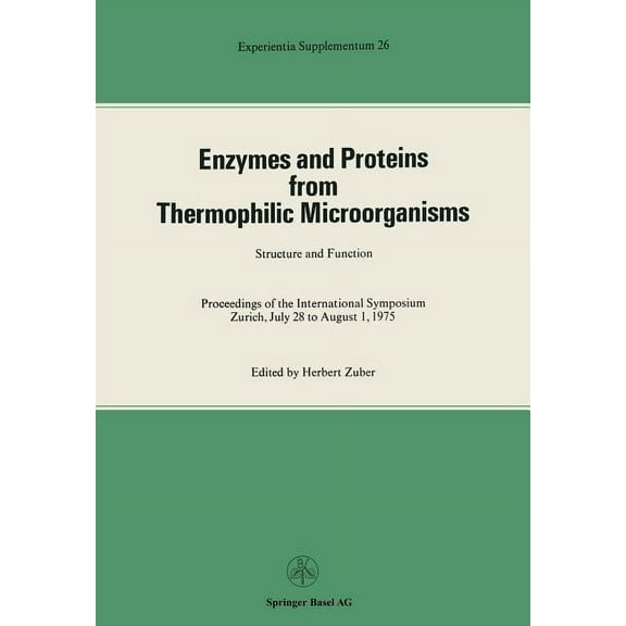 Experientia Supplementum Enzymes and Proteins from Thermophilic Microorganisms Structure and Function: Proceedings of the International Symposium, Book 26, (Paperback)