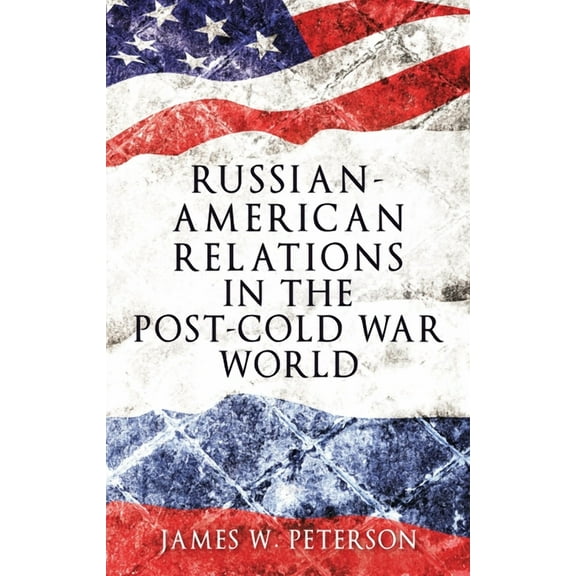 Russian-American Relations in the Post-Cold War World, (Paperback)