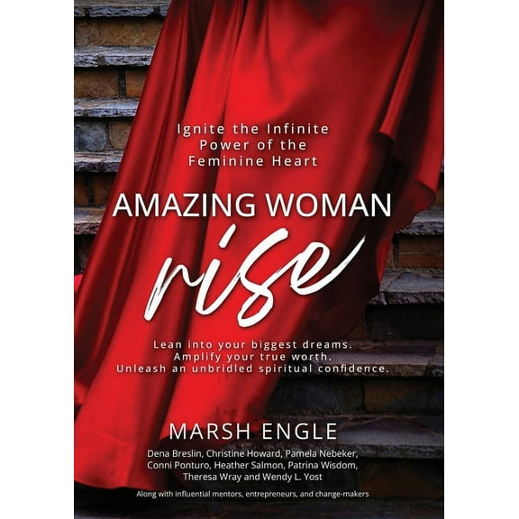 Amazing Woman Rise: Ignite the Infinite Power of the Feminine Heart, (Paperback)