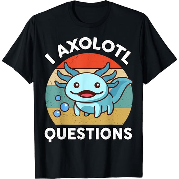 100% Cotton I Axolotl Questions Cute Axolotl-Shirt Funny Boy Girl Kids T-Shirt Golf Gift T-Shirt For Men and Women