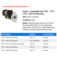 thumbnail image 2 of Starter - Compatible with 1964 - 1973, 1979, 1983 Ford Mustang 1965 1966 1967 1968 1969 1970 1971 1972, 2 of 2