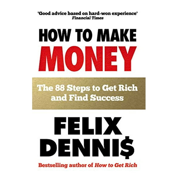 How to Make Money : The 88 Steps to Get Rich and Find Success
