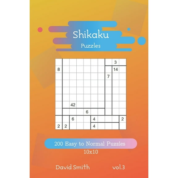 Shikaku Puzzles - 200 Easy to Normal Puzzles 10x10 vol.3 Paperback 1688343067 9781688343061 David Smith