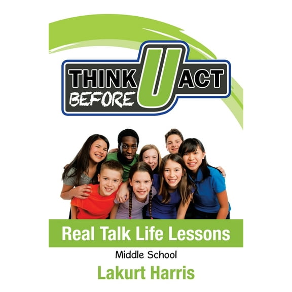 Think Before U Act Middle School: Real Talk Life Lessons (Paperback)