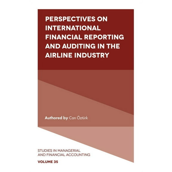 Studies in Managerial and Financial Acco Perspectives on International Financial Reporting and Auditing in the Airline Industry, Book 35, (Hardcover)