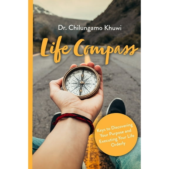Growth and Development Life Compass: Keys to Discovering your Purpose and Executing you Life Orderly, Book 1, (Paperback)