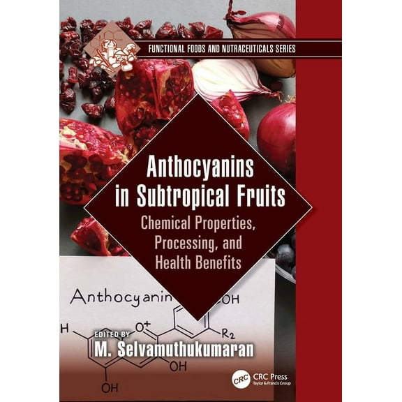 Functional Foods and Nutraceuticals Anthocyanins in Subtropical Fruits: Chemical Properties, Processing, and Health Benefits, (Paperback)