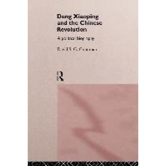 Deng Xiaoping et la Révolution Chinoise, une Biographie Politique
