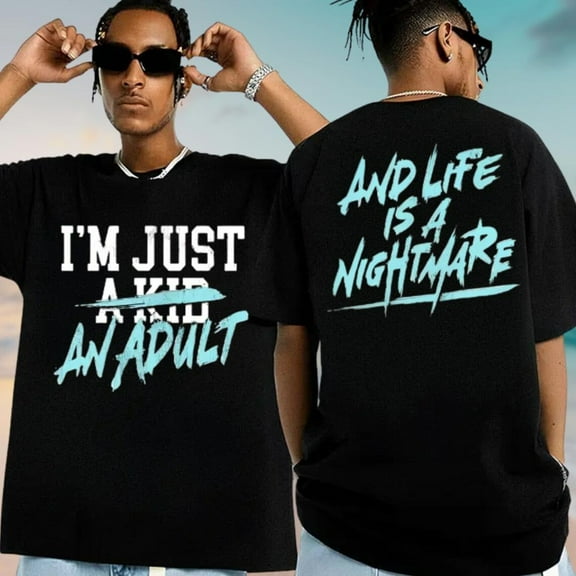 I'm Just an Adult Shirt, I'm Just a Kid Shirt, Life Is a Nightmare Shirt, Funny Family Matching Shirt