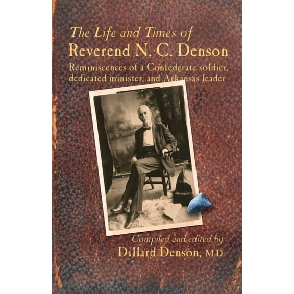 The Life and Times of Reverend N. C. Denson, (Paperback)