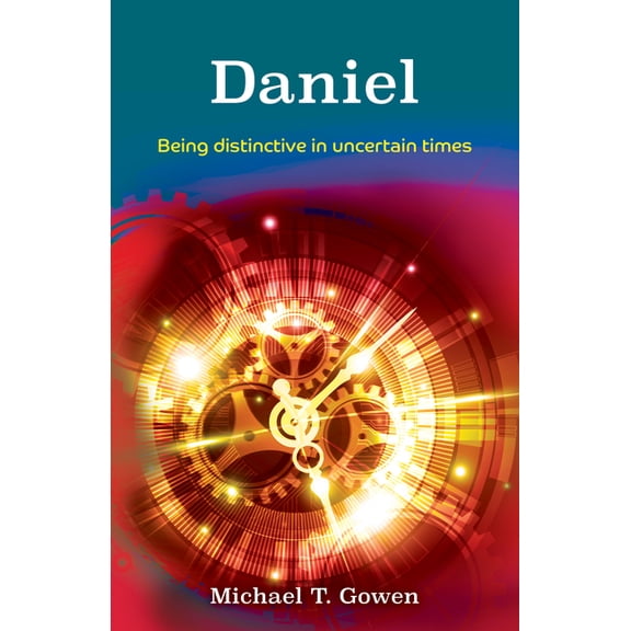 The Daniel: Daniel: Being Distinctive in Uncertain Times (Paperback)