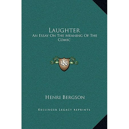 Laughter An Essay On The Meaning Of The Comic Walmartcom Laughter An Essay On The Meaning Of The Comic
