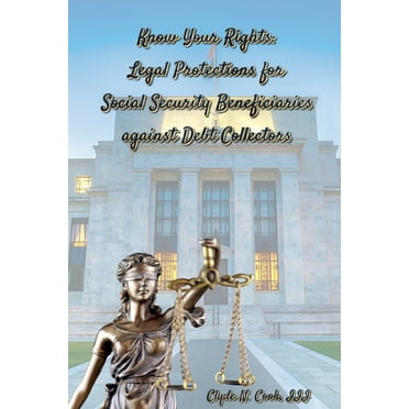 Know Your Rights: Legal Protections for Social Security Benficiaries against Debt Collectors, (Paperback)