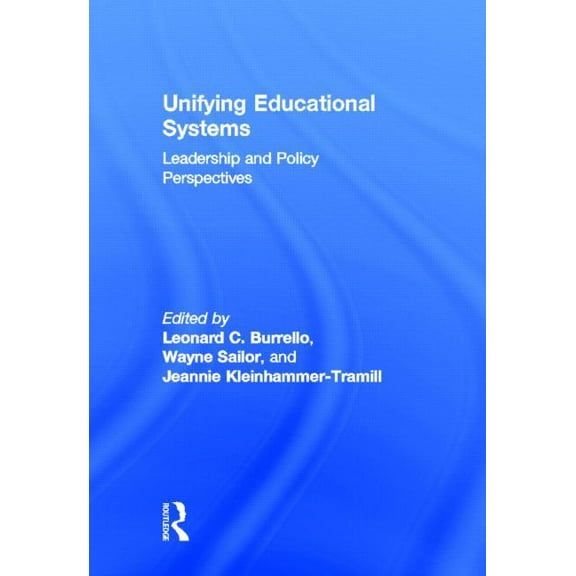 Unifying Educational Systems: Leadership and Policy Perspectives, (Hardcover)