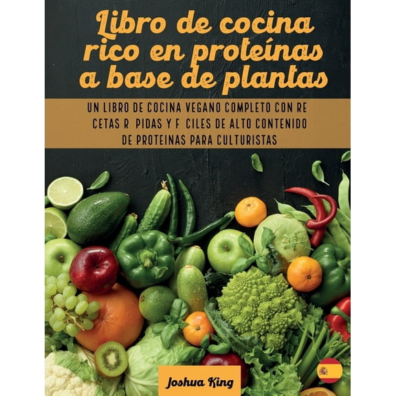 Vegan Cookbook Libro de cocina rico en proteínas a base de plantas: Un libro de cocina vegano completo con recetas rápidas y fáciles de, Book 2, (Paperback)